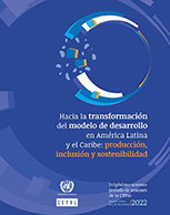 Hacia la transformacion del modelo de desarrollo de América Latina y el Caribe: Producción, Inclusión y Sostenibilidad