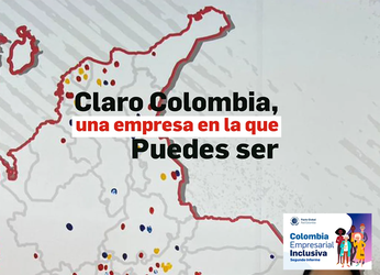 Claro Colombia, una empresa en la que Puedes ser