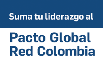Pacto Global Red Colombia: por qué adherirse a la iniciativa de sostenibilidad más influyente del país