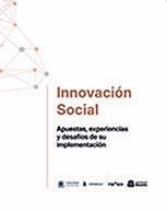 Innovación Social - Apuestas, experiencias y desafíos de su implementación
