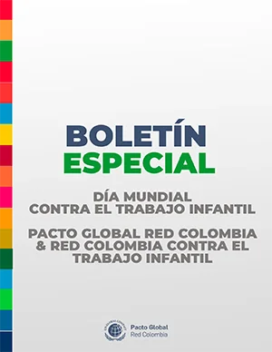 BOLETÍN ESPECIAL DÍA MUNDIAL CONTRA EL TRABAJO INFANTIL PACTO GLOBAL RED COLOMBIA & RED COLOMBIA CONTRA EL TRABAJO INFANTIL