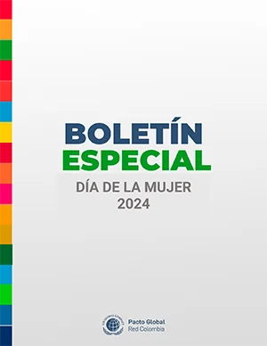 BOLETÍN ESPECIAL MARZO 2024 – PACTO GLOBAL RED COLOMBIA - DÍA DE LA MUJER