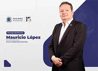 Mensaje del Director Ejecutivo Pacto Global Red Colombia – MAYO 2024