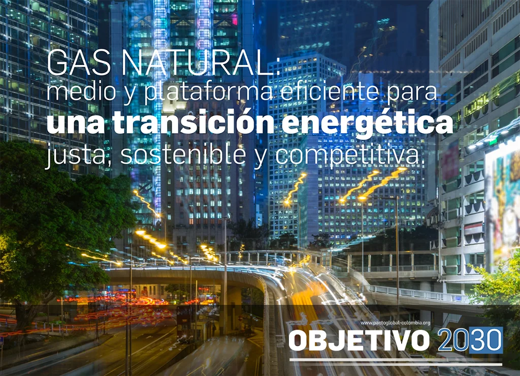 GAS NATURAL: medio y plataforma eficiente para una transición energética justa, sostenible y competitiva.